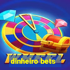 dinheiro bets