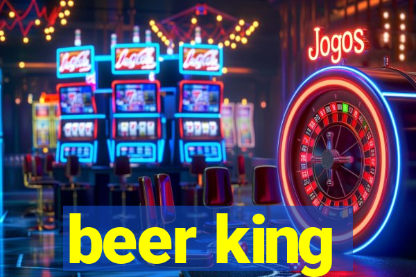 beer king