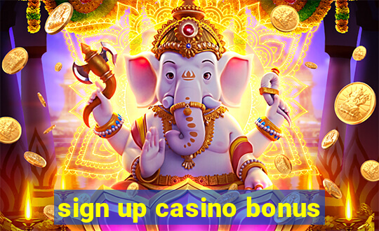 sign up casino bonus