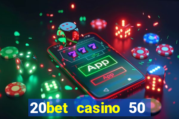 20bet casino 50 free spins