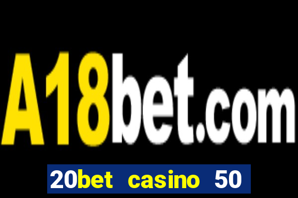 20bet casino 50 free spins