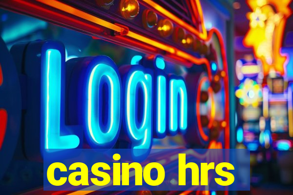 casino hrs