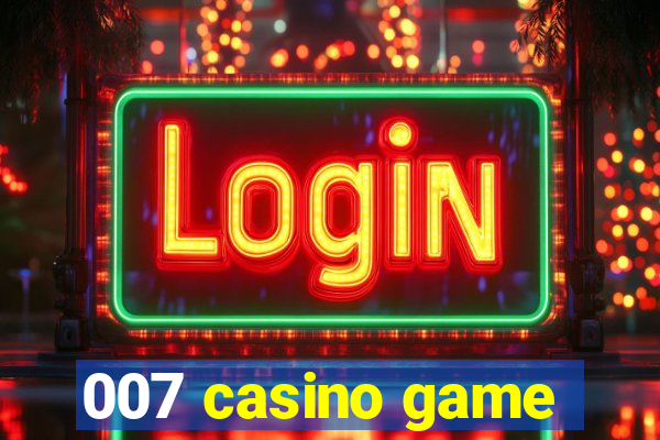 007 casino game