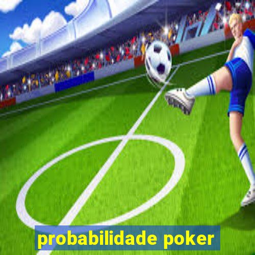 probabilidade poker