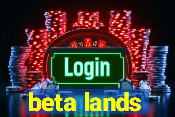 beta lands