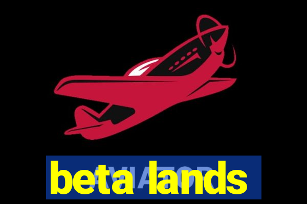 beta lands