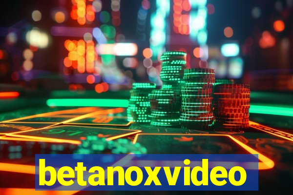 betanoxvideo