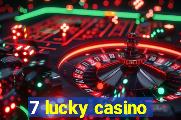 7 lucky casino