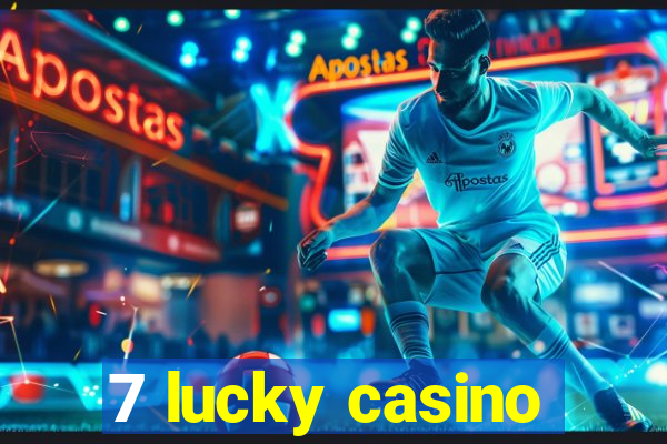 7 lucky casino