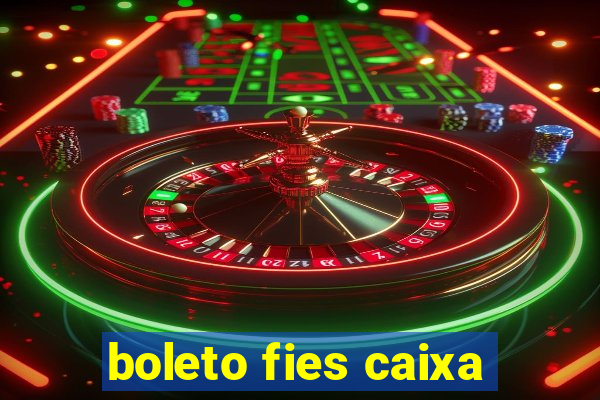 boleto fies caixa