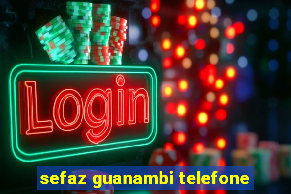 sefaz guanambi telefone