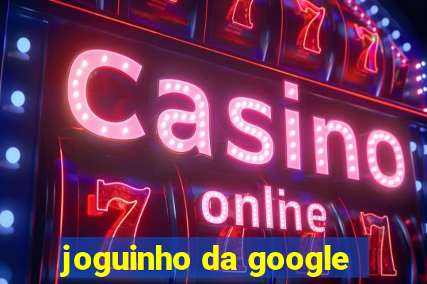 joguinho da google