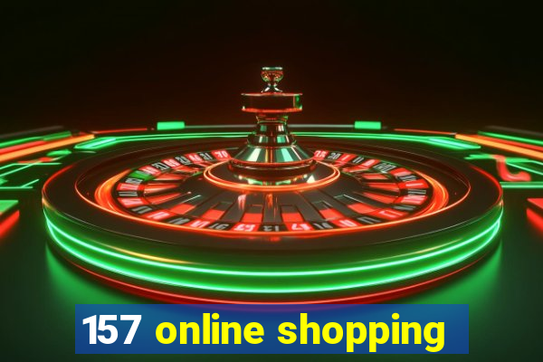 157 online shopping