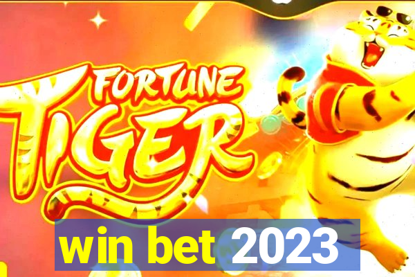 win bet 2023