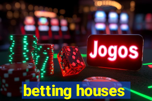 betting houses