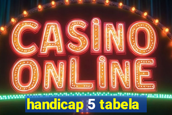 handicap 5 tabela