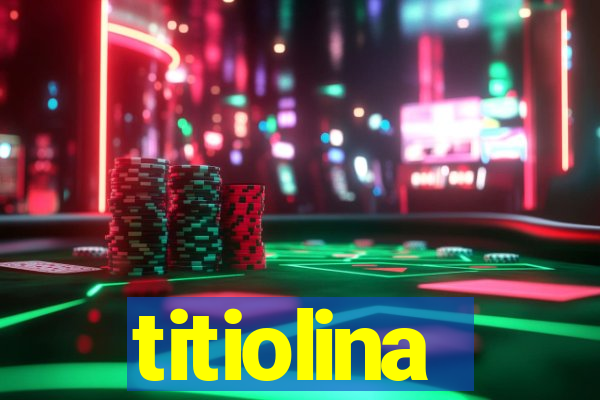 titiolina