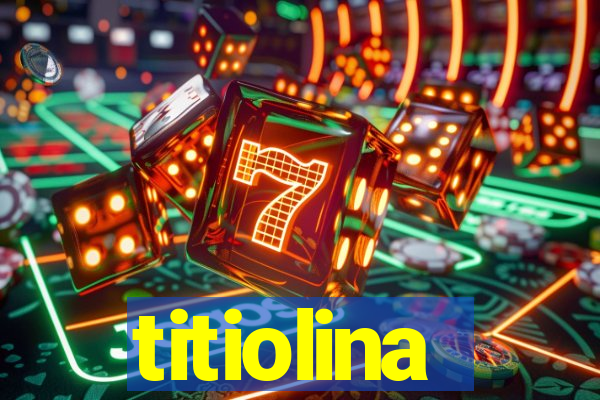 titiolina