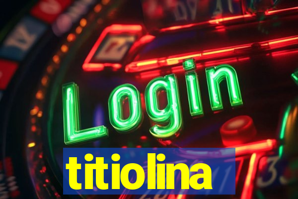 titiolina