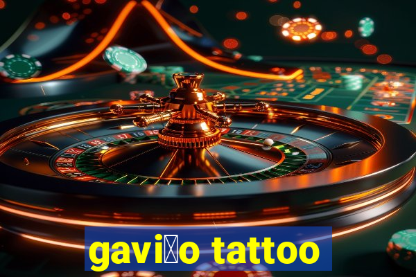 gavi茫o tattoo