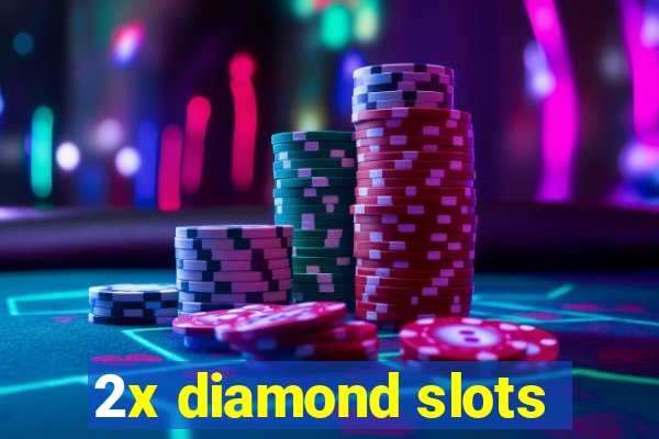 2x diamond slots