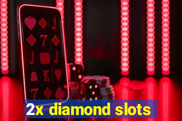 2x diamond slots