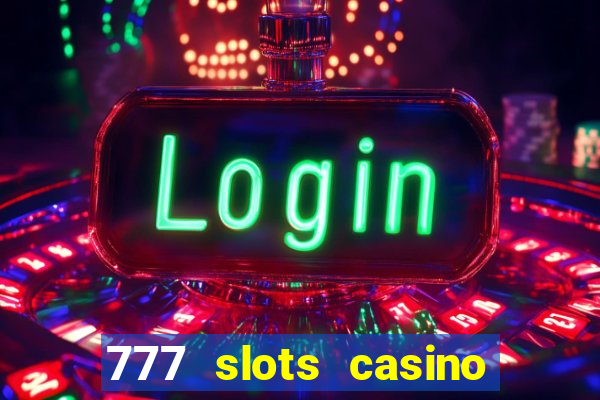 777 slots casino – new online slot machine games