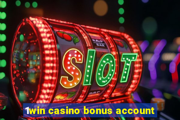 1win casino bonus account