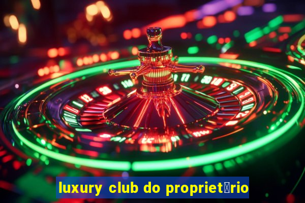 luxury club do propriet谩rio