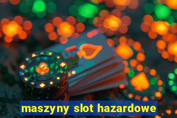 maszyny slot hazardowe