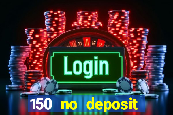 150 no deposit bonus rich casino