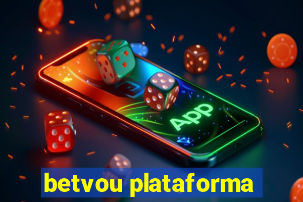 betvou plataforma