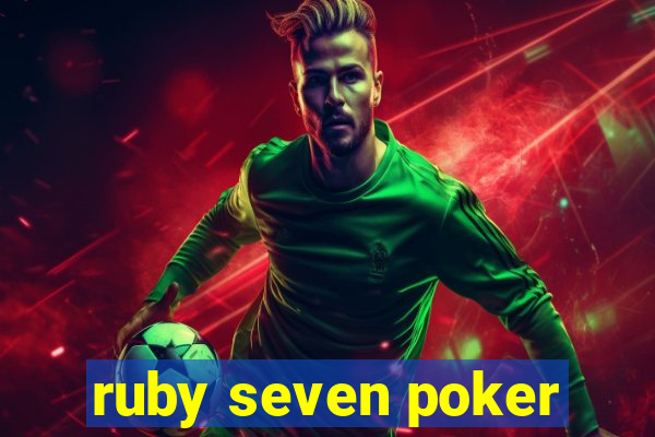 ruby seven poker