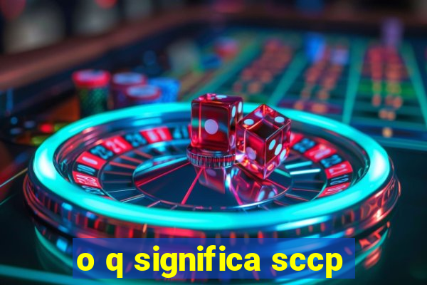 o q significa sccp