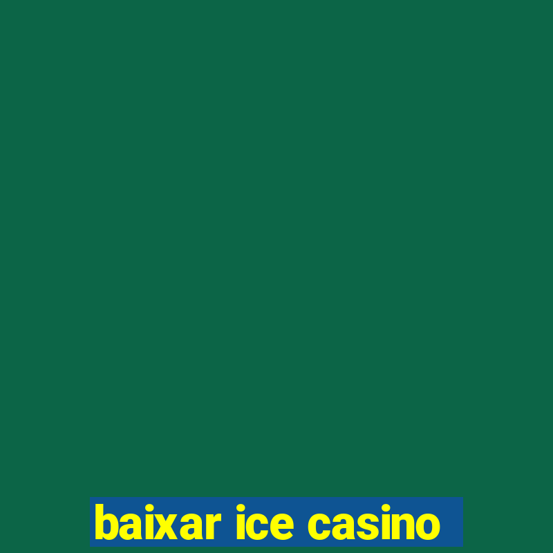 baixar ice casino