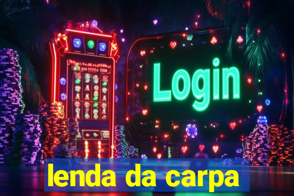 lenda da carpa