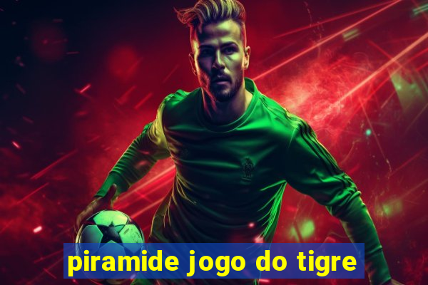 piramide jogo do tigre