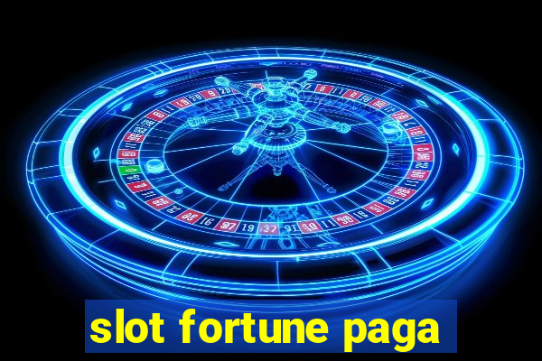 slot fortune paga