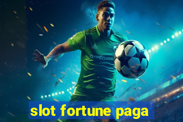 slot fortune paga