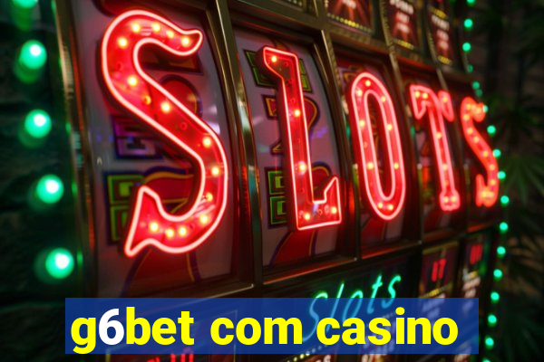 g6bet com casino