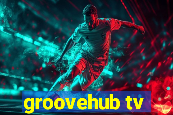 groovehub tv