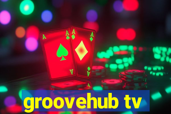 groovehub tv