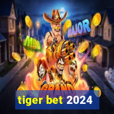 tiger bet 2024