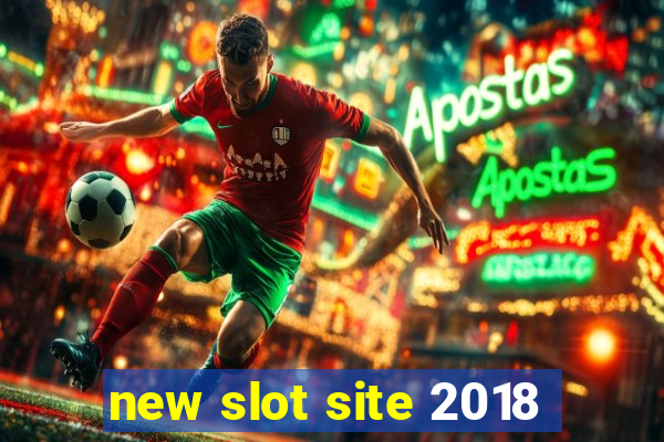 new slot site 2018