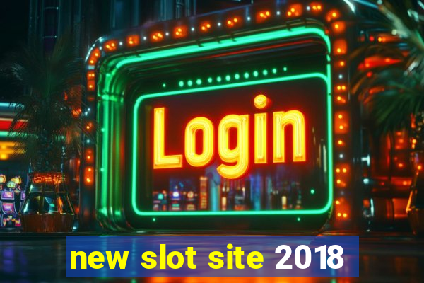 new slot site 2018