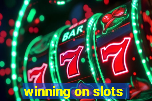 winning on slots