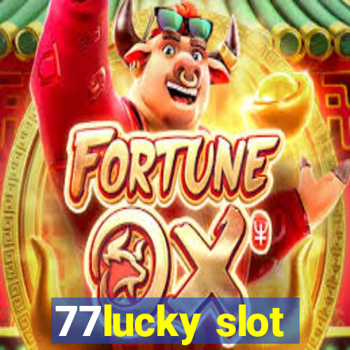 77lucky slot