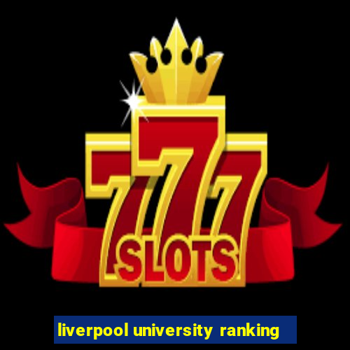 liverpool university ranking