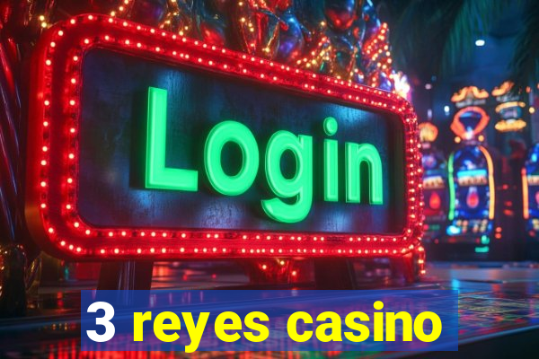 3 reyes casino