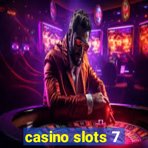 casino slots 7